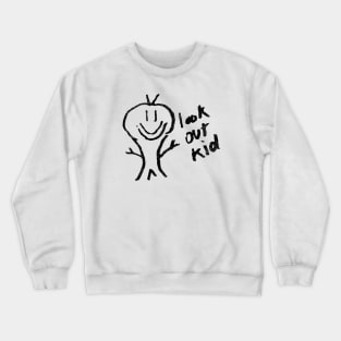 Look out kid Crewneck Sweatshirt